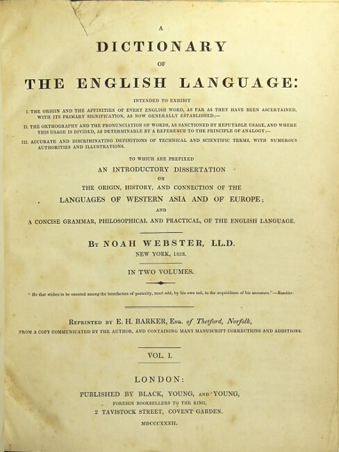Item #34082 A dictionary of the English language: intended to exhibit I. The origin and affinities of every English word... II. The orthography and the pronunciation of words... III. Accurate and discriminating definitions... To which are prefixed an introductory dissertation on the origin, history, and connection of the languages of western Asia and of Europe; and a concise grammar. Noah Webster.