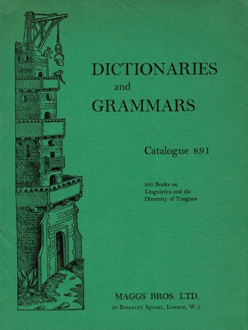 Item #34196 Dictionaries and grammars. Catalogue 891: 500 Books on linguistics and the diversity of tongues. Maggs Bros.