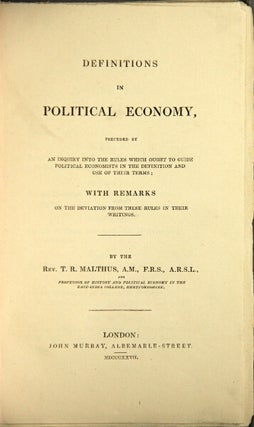 Definitions in political economy preceded by an inquiry into the rules which ought to guide political economists in the definition and use of their terms; with remarks on the deviation from those rules in their writings