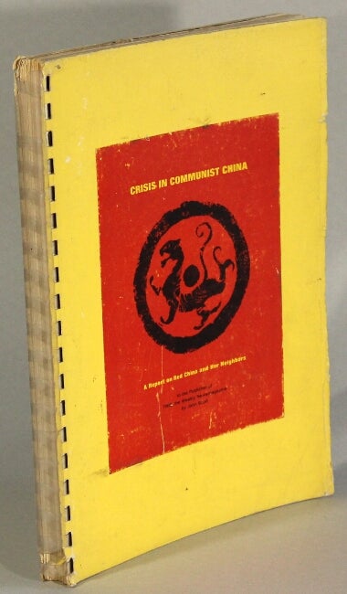 Item #34409 Crisis in Communist China; a report on Red China and her neighbors to the publisher of Time, the Weekly Newsmagazine [cover title]. JOHN SCOTT.