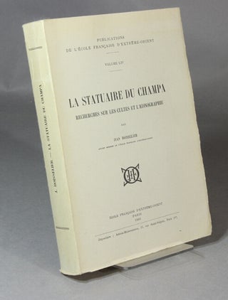 Item #34512 La statuaire du Champa. Recherches sur les cultes et l'iconographie. Jean Boisselier