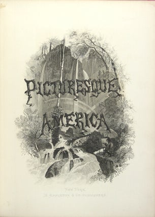 Item #34746 PICTURESQUE AMERICA; or, the land we live in. A delineation by pen and pencil of the...