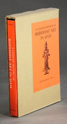 Item #35153 A concise history of Buddhist art in Siam. Reginald Le May