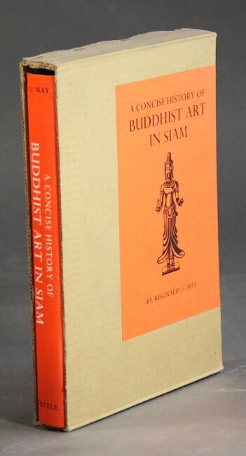 Item #35153 A concise history of Buddhist art in Siam. Reginald Le May.