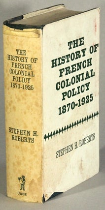 Item #35266 The history of French colonial policy 1870-1925. Stephen H. Roberts