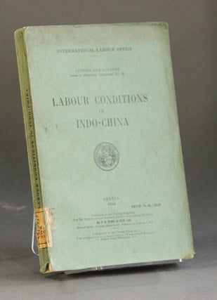 Item #35362 Labour conditions in Indo-China. International Labour Office