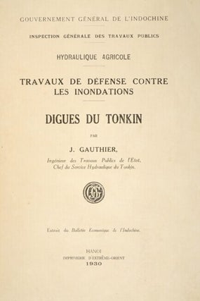 Hydraulique agricole. Travaux de défense contre les inondations. Digues du Tonkin