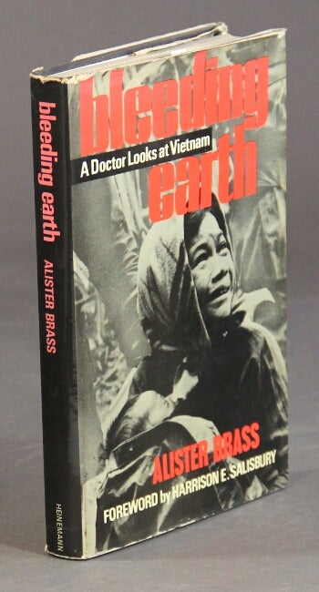 Item #35717 Bleeding earth: a doctor looks at Vietnam...Foreword by Harrison Salisbury. Alister Brass.