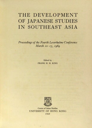The development of Japanese studies in Southeast Asia. Proceedings of the Fourth Leverhulme Conference, March 10-15, 1969.