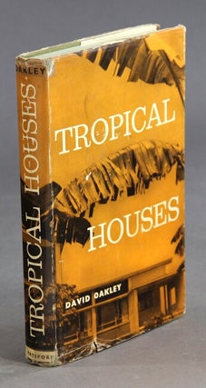 Item #35979 Tropical houses. A guide to their design. David Oakley