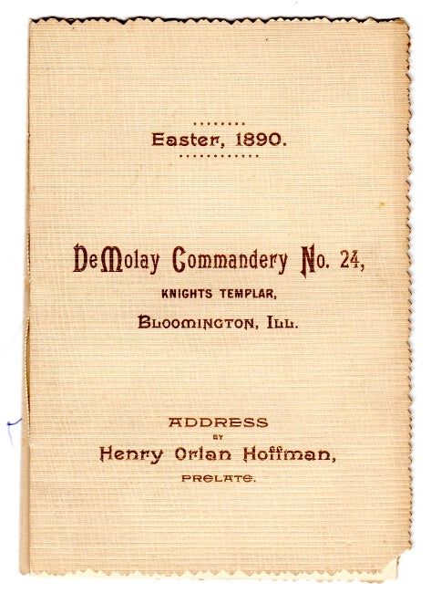Item #36173 DeMolay Commandery No. 24, Knights Templar, Bloomington, Ill. Address by Henry Orlan Hoffman, Prelate. Easter, 1890. Henry Orlan Hoffman.