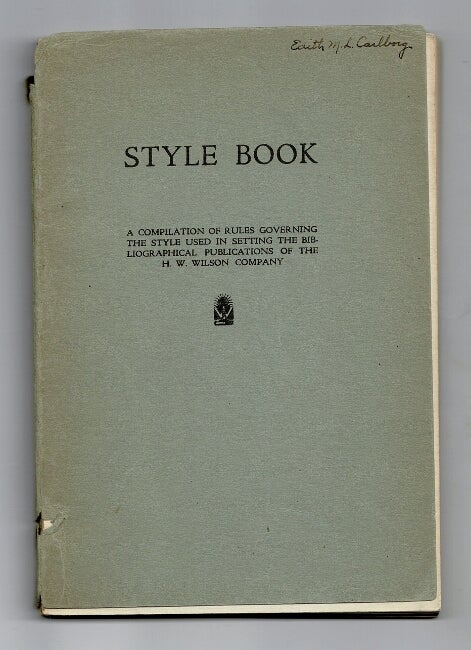 Item #36189 Style book. A compilation of rules governing the style used in setting the bibliographical publications of the H.W. Wilson Company.