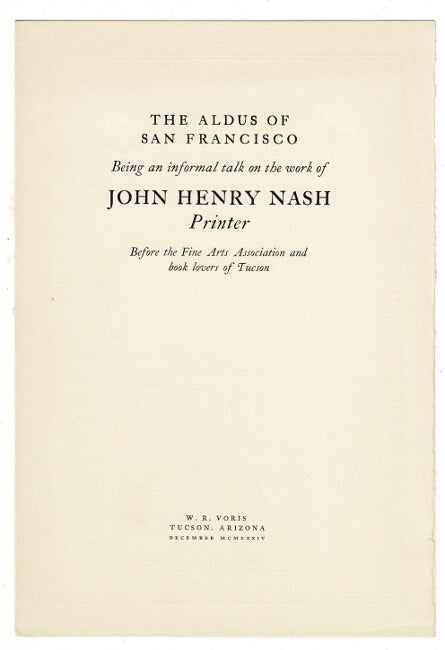 Item #36204 The Aldus of San Francisco. Being an informal talk on the work of John Henry Nash, printer, before the Fine Arts Association and book lovers of Tuscon.