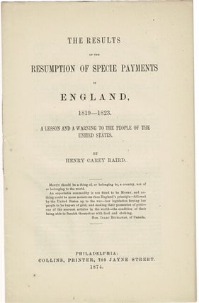 Item #36337 The results of the resumption of specie payments in England, 1819-1823. A lesson and...