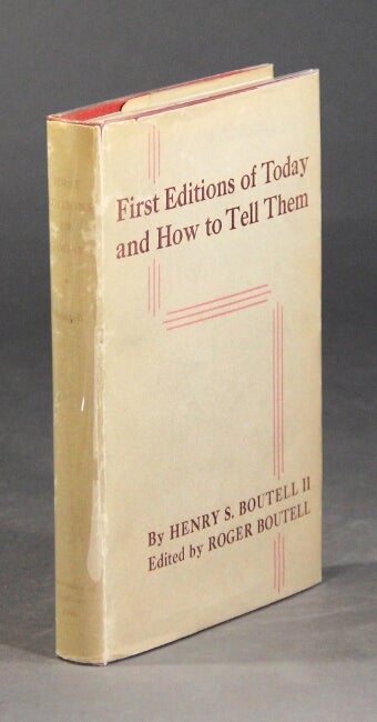 Item #36659 First editions of today and how to tell them. American, British, and Irish. H. S. Boutell.