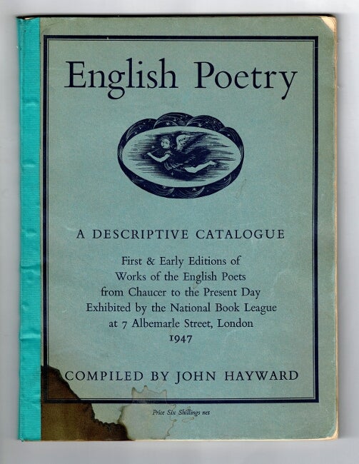 Item #36686 English poetry. A catalogue of first & early editions of works of the English poets from Chaucer to the present day exhibited by the National Book League at 7 Albemarle Street. John Hayward.