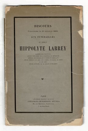 Item #36760 Discours prononcés le 18 octobre 1895 aux funérailles du Baron Hippolyte Larrey,...