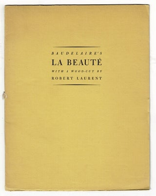 Item #36778 Baudelaire's La beauté from Les fleurs du mal. With a wood-cut by Robert Laurent....