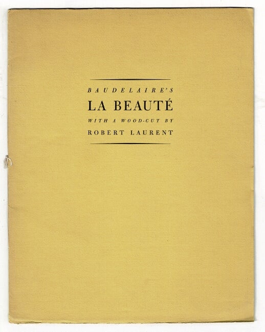 Item #36778 Baudelaire's La beauté from Les fleurs du mal. With a wood-cut by Robert Laurent. Charles Baudelaire.