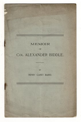 Item #36873 Memoir of Col. Alexander Biddle. Henry Carey Baird