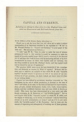 Item #36878 Capital and currency. Including an attempt to show what it is that England loans and...