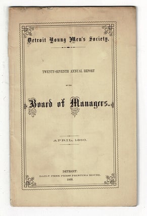 Item #36902 Detroit Young Men's Society. Twenty-seventh annual report of the Board of Managers....