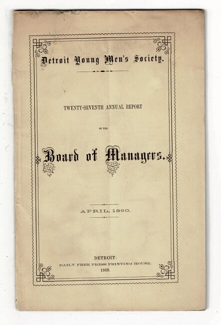 Item #36902 Detroit Young Men's Society. Twenty-seventh annual report of the Board of Managers. April, 1860