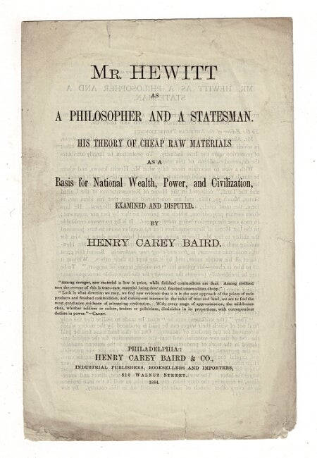Item #36915 Mr. Hewitt as a philosopher and a statesman. His theory of cheap raw materials as a basis for national wealth, power, and civilization, examined and disputed. Henry Carey Baird.