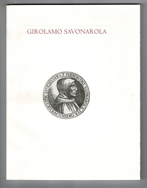 Item #36920 Girolamo Savonarola: piety, prophecy and politics in Renaissance Florence. The Elizabeth Perkins Prothro Galleries, 20 March-30 July 1994