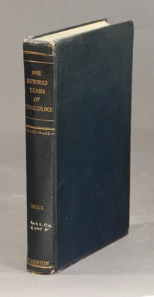 Item #36976 One hundred years of gynaecology. 1800-1900. A comprehensive review of the specialty...