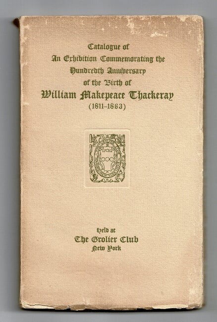 Item #37212 Catalogue of an exhibition commemorating the hundredth anniversary of the birth of William Makpeace Thackeray (1811-1863)
