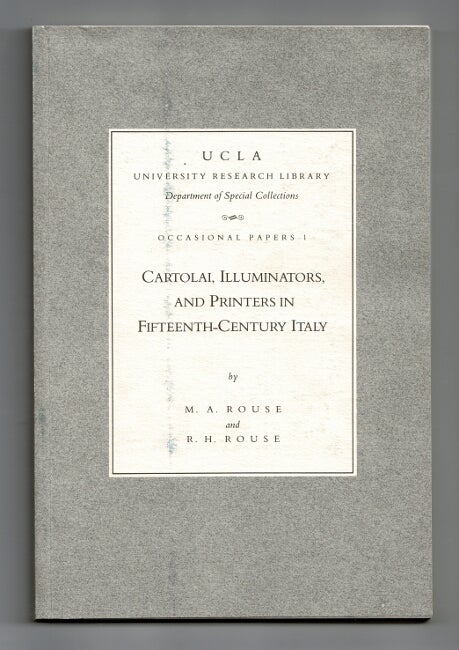 Item #37255 Cartolai, illuminators, and printers in fifteenth-century Italy: the evidence of the Ripoli press. M. A. Rouse, R H. Rouse.