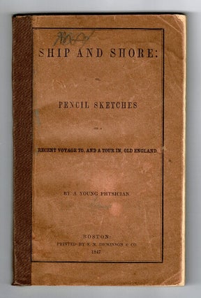 Item #37276 Ship and shore: or, pencil sketches on a recent voyage to, and a tour in, old...