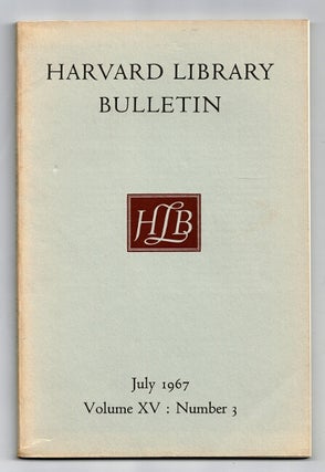 Harvard Library Bulletin. Volume XV: Number 3, July 1967