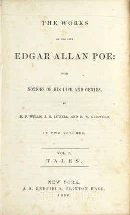 The works of the late Edgar Allan Poe: with notices of his life and genius by N.P. Willis, J.R. Lowell, and R.W. Griswold. In two volumes