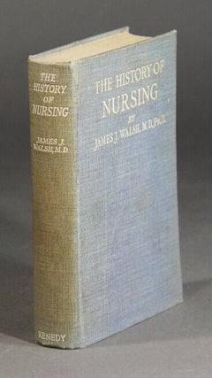 Item #37607 The history of nursing. James J. Walsh
