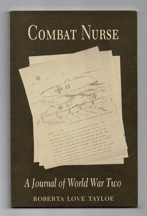 Item #37629 Combat nurse. A journal of World War II. Roberta Love Tayloe