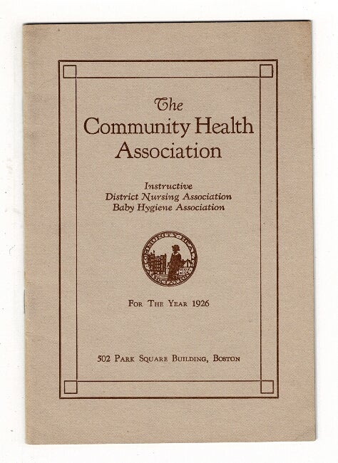 Item #37630 The Community Health Association. Instructive District Nursing Association. Baby Hygiene Association. Annual report for the year 1926