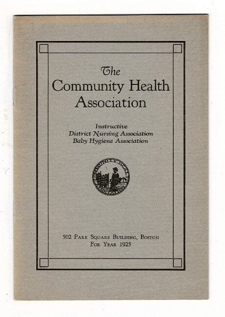 Item #37631 The Community Health Association. Instructive District Nursing Association. Baby Hygiene Association. Annual report for year 1925
