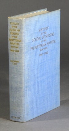 Item #37674 History of the school of nursing of the Presbyterian Hospital New York 1892-1942....