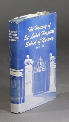 Item #37688 The history of St. Luke's Hospital School of Nursing, Chicago. Marie Georgetta Merrill