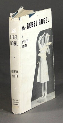 Item #37704 The rebel angel. Myrtle Smith