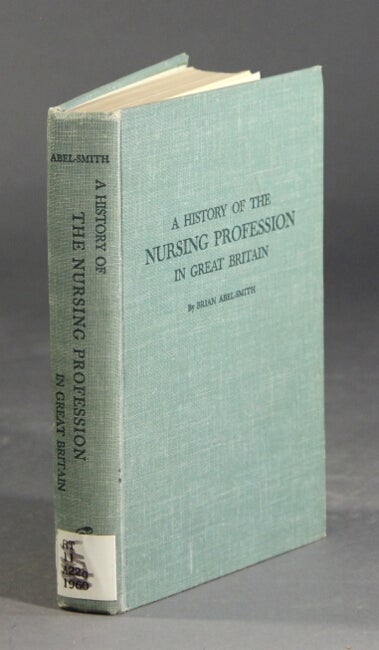 Item #37749 A history of the nursing profession in Great Britain. Brian Abel-Smith.