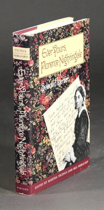 Item #37757 Ever yours, Florence Nightingale. Selected letters, edited by Martha Vicinus & Bea...