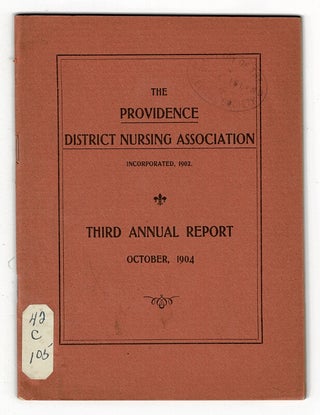 Item #37775 The Providence District Nursing Association. Incorporated, 1902. Third annual report,...