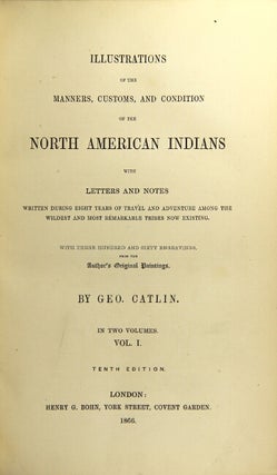 Item #38201 Illustrations of the manners, customs, and condition of the North American Indians...