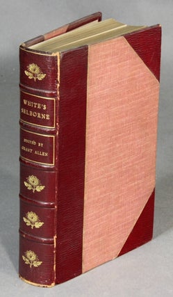 Item #38226 The natural history of Selborne...Edited with notes by Grant Allen. Illustrated by...
