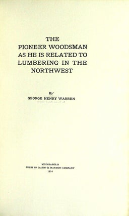 The pioneer woodsman as he is related to lumbering in the Northwest