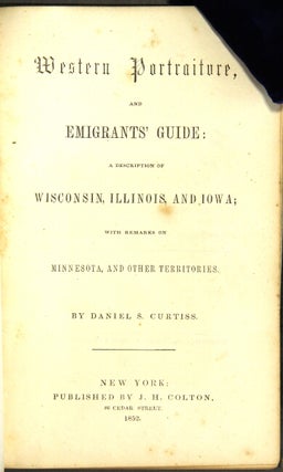 Western portraiture, and emigrant's guide; a description of Wisconsin, Illinois, and Iowa; with remarks on Minnesota, and other territories