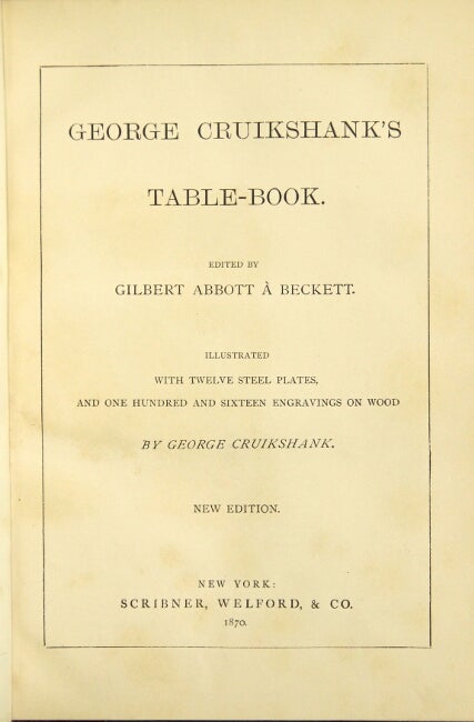 Item #38495 George Cruikshank's table-book. Edited by Gilbert Abbott a Beckett. GEORGE CRUIKSHANK.